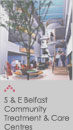 S & E Belfast Community Treatment & Care Centres